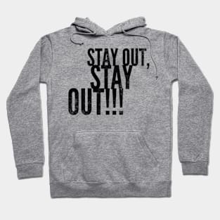 Stay Out Hoodie